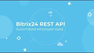 Bitrix24 REST API Training Course_Automated employee tasks