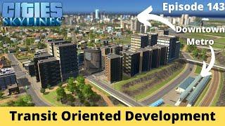 Transit Oriented Development – Cities Skylines Let's Play – Brockton County – Episode 143