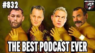 The Best Podcast Ever | MMA Roasted #832