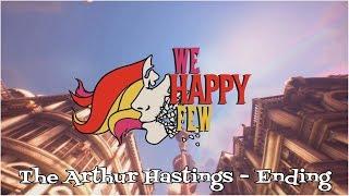 We Happy Few "The Arthur Hastings - Ending"