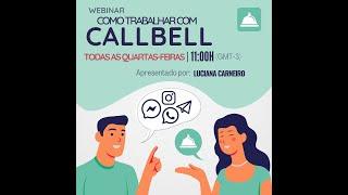 Como funciona a Callbell (Webinar)