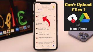 Fix Can’t Upload Files on Google Drive from iPhone (Photos/Videos/Audio/Documents)