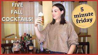 Five Fall Cocktails in 5 Minutes! | Five Minute Friday