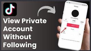 How to View Private TikTok Account Without Following !