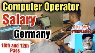 Computer Operator Job in Germany,Typing, Data Entry,10th and 12th pass,Salary, Requirements