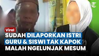 PENGAKUAN MENGEJUTKAN Siswi di Video Syur Bersama Guru di Gorontalo, Tak Kapok Dilaporkan Istri Sah?