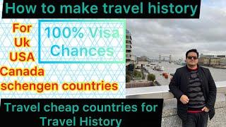 how to make travel history | For UK USA Canada schengen countries |Best countries for travel history