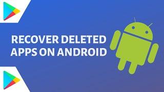 How to Recover Deleted Apps on Android Phone or Tablet