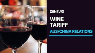 China to impose huge 'anti-dumping' tariffs up to 200% on Australian wine | ABC News