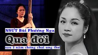 Nghệ sĩ ưu tú Bùi Phương Nga qua đời sau 2 năm chống chọi ung thư