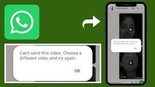 How to fix WhatsApp "Can't send this video" choose a different video and try again