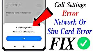 How To Fix Call Settings Error || Network or SIM Card Error Problem Solved