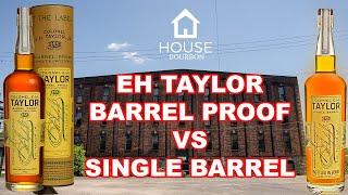 E H Taylor Barrel Proof vs E H Taylor Single Barrel. What are the differences, which is better?