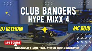 CLUB BANGERS HYPE MIXX 4 - DJ VETERAN MC BUJU