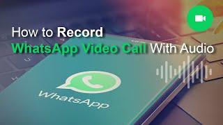 How to Record WhatsApp Video Call With Audio