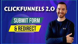ClickFunnels 2.0 Submit Form And Redirect (Tutorial)
