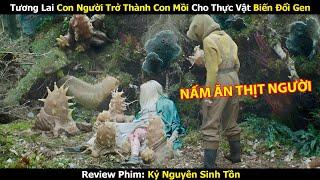 [Review Phim] Tương Lai Con Người Trở Thành Con Mồi Cho Thực Vật Biến Đổi Gen | Trùm Phim Review