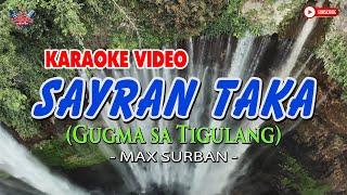 SAYRAN TAKA (Gugma sa Tigulang) | MAX SURBAN | HD KARAOKE