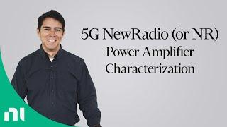 5G NewRadio (or NR) Power Amplifier Characterization with NI RFIC Test Software