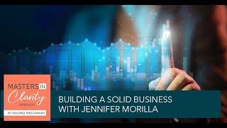 Building A Solid Business With Jennifer Morilla