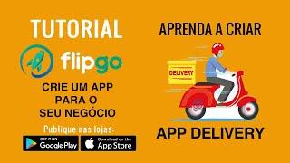 [PASSO A PASSO] Como Criar um App de Delivery sem código e sem programação - Flipgo 2023