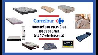 CARREFOUR: PROMOÇÃO DE COLCHÕES E JOGOS DE CAMA (até 40% de desconto)