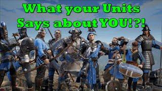 Conqueror's Blade - What your Units Says about YOU!?!
