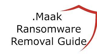 Maak File Virus Ransomware [.Maak ] Removal and Decrypt .Maak Files