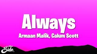 Armaan Malik - Always (Lyrics) ft. Calum Scott