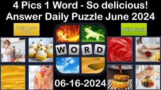 4 Pics 1 Word - So delicious! - 16 June 2024 - Answer Daily Puzzle + Bonus Puzzle #4pics1word