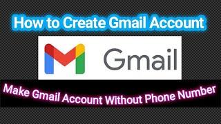 How To Create Gmail Account / Make Gmail Account Without Phone Number