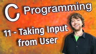 C Programming Tutorial 11 - C Basics Part 3 - Taking Input from User