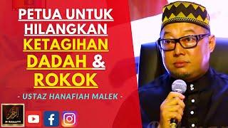 Ustaz Hanafiah Malek - PETUA UNTUK HILANGKAN KETAGIHAN DADAH & ROKOK