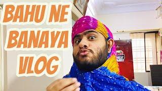 BAHU NE BANAYA VLOG  | Saas Bahu