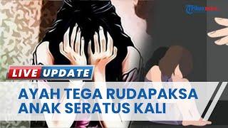 Bejat! Ayah Cabuli Putri Kandung Sejak Kelas 4 SD, Total Ratusan Kali: Aksi Tepergok Kakak Korban