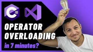 Operator Overloading in C#? EXPLAINED in 7 minutes!