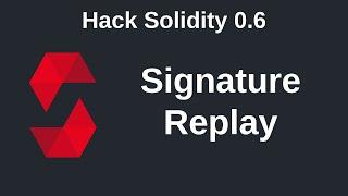 Signature Replay | Hack Solidity (0.6)