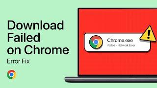 How To Fix Google Chrome Download Failed - Network Error