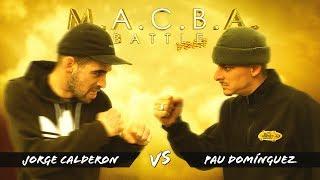 M.A.C.B.A. Battle | Semi-Semi finals: Jorge Calderon VS Pau Dominguez