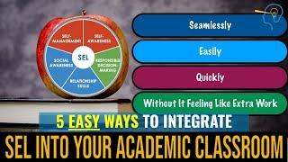 5 Easy Ways To Integrate Social-Emotional Learning (SEL) Into Academic Content Lessons