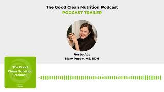 The Good Clean Nutrition Podcast Trailer