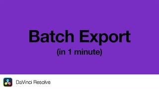 How to Batch Export in DaVinci Resolve | 1 Minute Tutorial