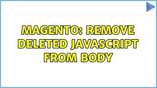 Magento: Remove deleted javascript from body (3 Solutions!!)