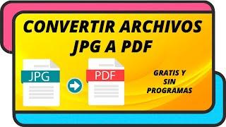 Como convertir archivos JPG a PDF | Gratis y sin programas