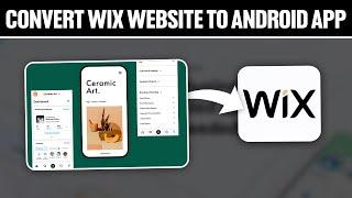 How To Convert Wix Website To Android App 2024! (Full Tutorial)