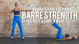 45 Minute Upper Body & Core Strength Workout | Barre Inspired | At Home | Super Band & DB