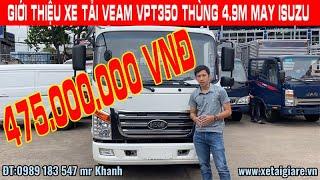 Giới Thiệu Xe VEAM VPT350 Máy ISUZU 2.771 | Xe Tải Veam 3T5 VPT 350 Thùng Dài 4.9M 2021 | Mua Xe Cũ