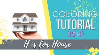 How I Color Alphabet Series: H is for House