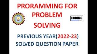 SOLVED PREVIOUS YEAR(2022-23) PROGRAMMING FOR PROBLEM SOLVING PAPER