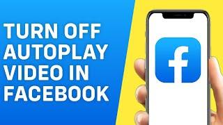 How to Turn Off Autoplay Video in Facebook (2024)